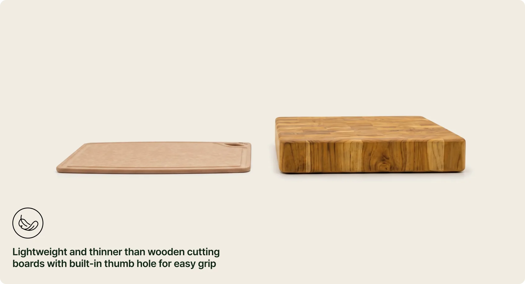 Lightweight and thinner than wooden cutting boards with built-in thumb hole for easy grip